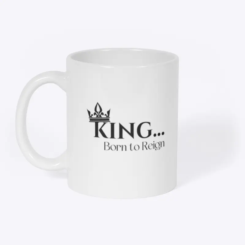 King... Born to Reign