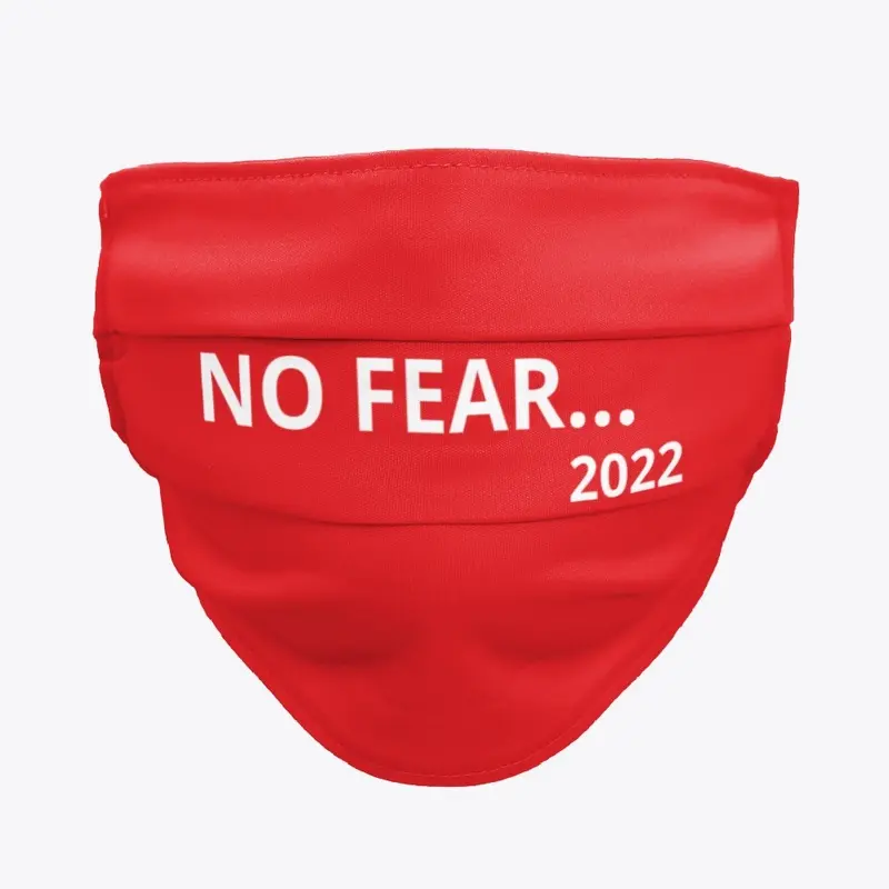 "NO FEAR... 2022" 