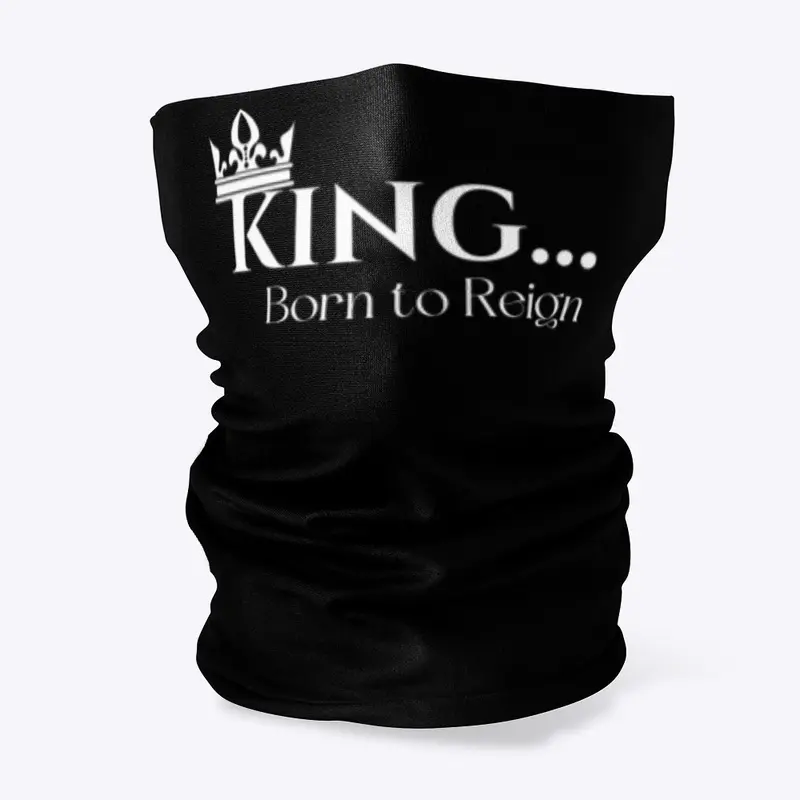 King... Born to Reign